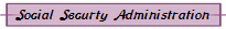 Social Securty Administration